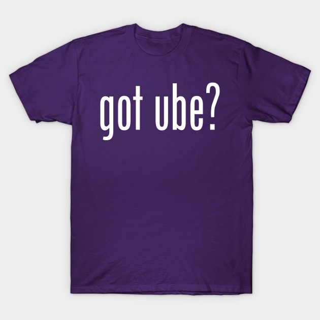 Got Ube? Filipino Food Humor Design by AiReal Apparel T-Shirt by airealapparel